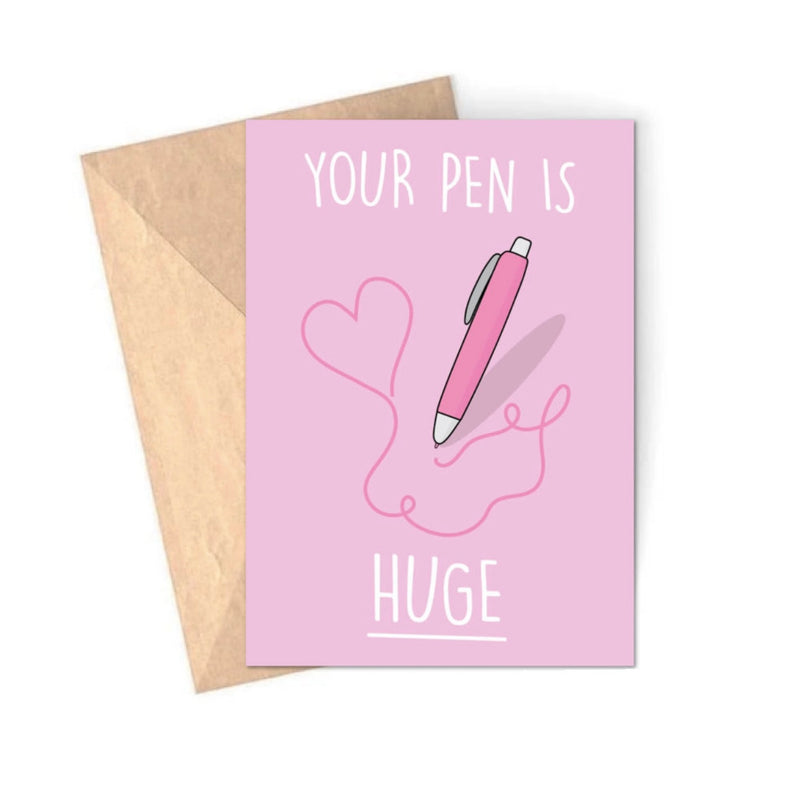Your pen is huge Card